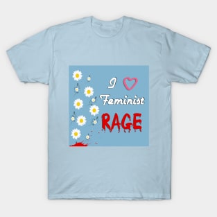 I love Feminist Rage T-Shirt